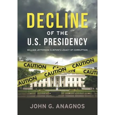 Decline of the U.S. Presidency: William Jefferson Clinton's Legacy of Corruption
