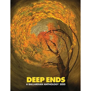 Deep Ends: A Ballardian Anthology 2020