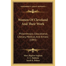 Women Of Cleveland And Their Work: Philanthropic, Educational, Literary, Medical, And Artistic (1893)