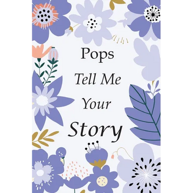 Pops Tell Me Your Story: 140+ Questions For Your Pops To Share His Life And Thoughts: Grandfather's Life Experiences In Writing, A Keepsake Boo