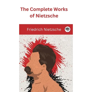 The Complete Works of Nietzsche