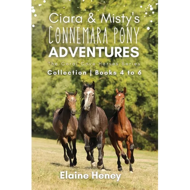 Ciara & Misty's Connemara Pony Adventures The Coral Cove Horses Series Collection - Books 4 to 6