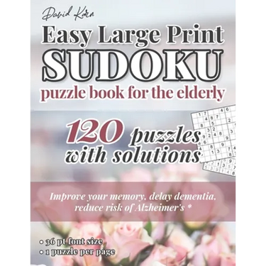 David Karn Easy Large Print Sudoku Puzzle Book for the Elderly: 120 Puzzles With Solutions - Improve your memory, delay dementia, reduce risk of Alzhe