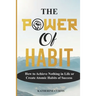 The Power of Habit: How to Achieve Nothing in Life or Create Atomic Habits of Success