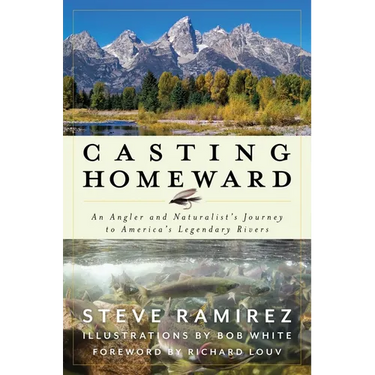 Casting Homeward: An Angler and Naturalist's Journey to America's Legendary Rivers