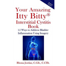 Your Amazing Itty Bitty Interstitial Cystitis Book: 15 Ways to Reduce the Symptoms & Stress Caused by Bladder Inflammation Using Imagery