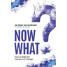 Now What?: How to Ride the Tsunami of Change