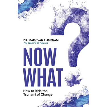 Now What?: How to Ride the Tsunami of Change