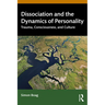 Dissociation and the Dynamics of Personality: Trauma, Consciousness, and Culture