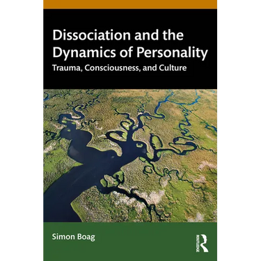 Dissociation and the Dynamics of Personality: Trauma, Consciousness, and Culture