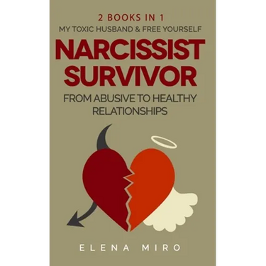 Narcissist Survivor, From Abusive to Healthy Relationships, 2 Books in 1: My Toxic Husband and FREE YOURSELF