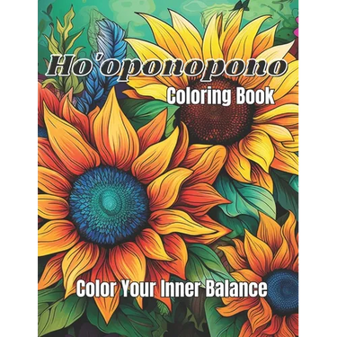 Ho'oponopono Coloring Book: Color Your Inner Balance: The Art of Forgiveness