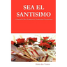 SEA EL SANTISIMO - A Manual for Misa Espiritual & Mediumship Development