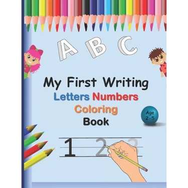 My First Writing Letters Numbers Coloring Book: A fun Handwriting Tracing Workbook to Practice Writing for Toddlers, Preschool, Pre K, Kindergarten, 1