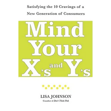 Mind Your X's and Y's: Satisfying the 10 Cravings of a New Generation of Consumers