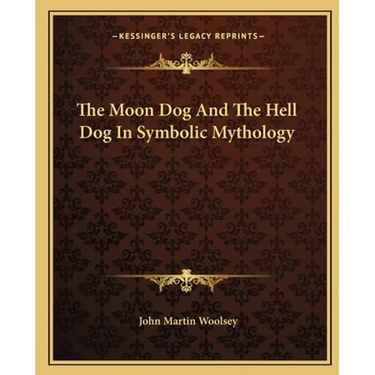The Moon Dog And The Hell Dog In Symbolic Mythology