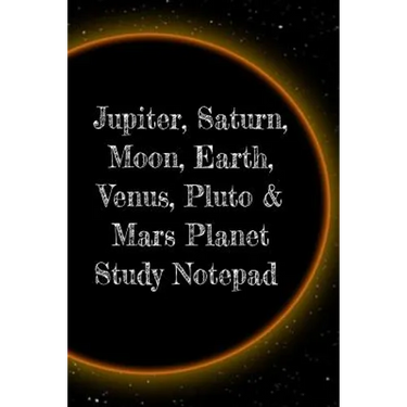 Jupiter, Saturn, Moon, Earth, Venus, Pluto & Mars Planet Study Notepad: Astronomy Test Prep For College, Academy, University Science Students - Galact