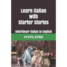 Learn Italian with Starter Stories: Interlinear Italian to English