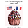Une famille compliquée: A Story in Easy French with Translation