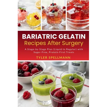 Bariatric Gelatin Recipes After Surgery: A Stage-by-Stage Plan (Liquid to Regular) with Sugar-Free, Protein-First Treats