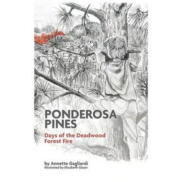 Ponderosa Pines: Days of the Deadwood Forest Fire