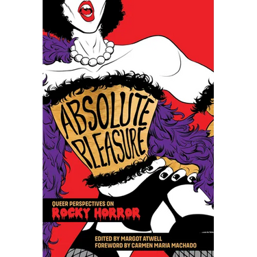 Absolute Pleasure: Queer Perspectives on Rocky Horror