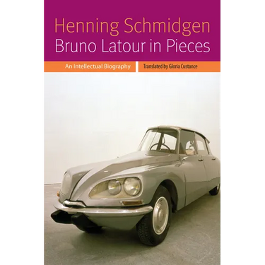 Bruno LaTour in Pieces: An Intellectual Biography