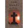 Lord, Teach Us to Pray