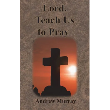 Lord, Teach Us to Pray