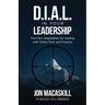 Dial In Your Leadership: Four Non-Negotiables for Leading with Clarity, Trust, and Purpose