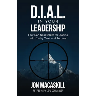 Dial In Your Leadership: Four Non-Negotiables for Leading with Clarity, Trust, and Purpose