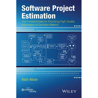 Software Project Estimation: The Fundamentals for Providing High Quality Information to Decision Makers