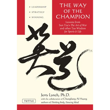 Way of the Champion: Lessons from Sun Tzu's the Art of War and Other Tao Wisdom for Sports & Life
