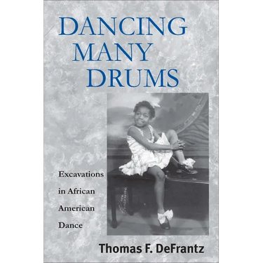 Dancing Many Drums: Excavations in African American Dance