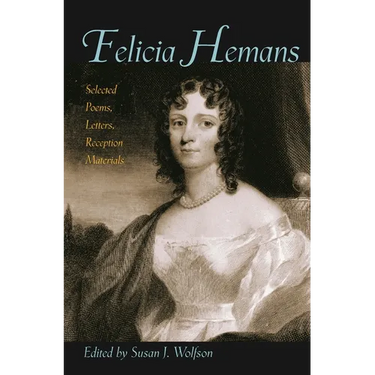 Felicia Hemans: Selected Poems, Letters, Reception Materials