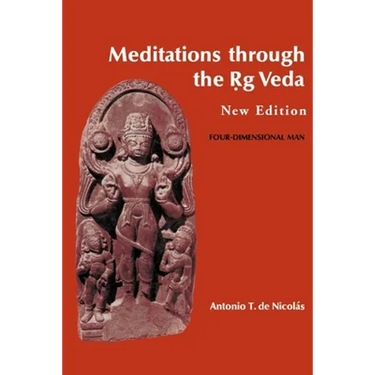 Meditations through the Rig Veda: Four-Dimensional Man