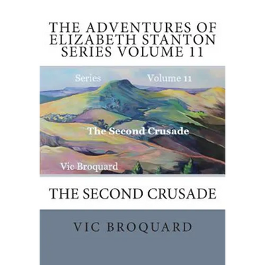 The Adventures of Elizabeth Stanton Series Volume 11 The Second Crusade