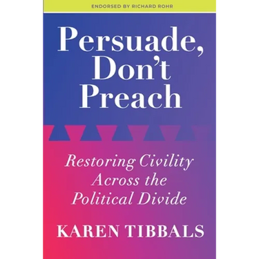 Persuade, Don't Preach: Restoring Civility Across the Political Divide