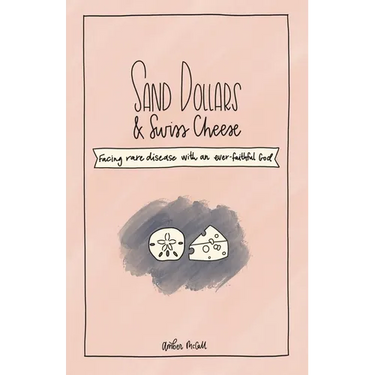 Sand Dollars & Swiss Cheese: Facing Rare Disease with an Ever-Faithful God