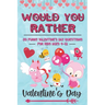 Would You Rather Valentine's Day: 80 Funny Valentine's Day Questions for Kids Ages 4-12 (Silly Questions for Fun Family Games)