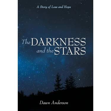 The Darkness and the Stars: A Story of Loss and Hope