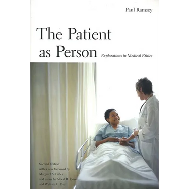The Patient as Person: Explorations in Medical Ethics, Second Edition