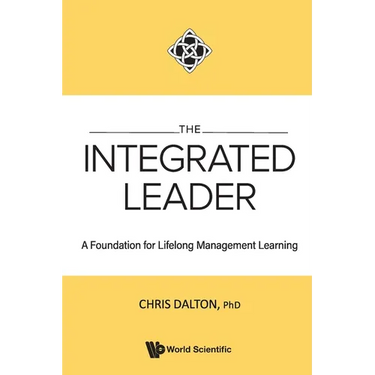 Integrated Leader, The: A Foundation for Lifelong Management Learning