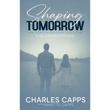 Shaping Tomorrow: How Today's Words Frame Your Future: A 30-Day Devotional