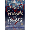 Trusted Friends and Lovers