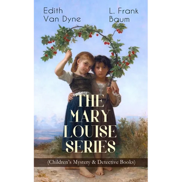 The MARY LOUISE SERIES (Children's Mystery & Detective Books): The Adventures of a Girl Detective on a Quest to Solve a Mystery