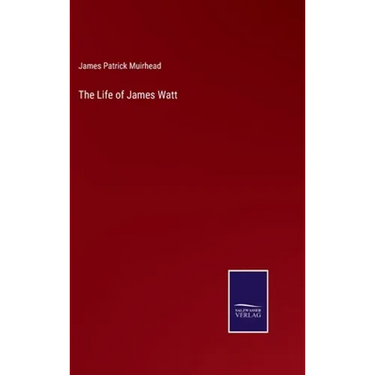 The Life of James Watt