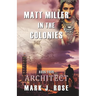 Matt Miller in the Colonies: Book Four: Architect