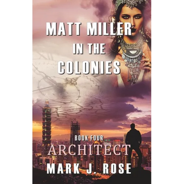 Matt Miller in the Colonies: Book Four: Architect