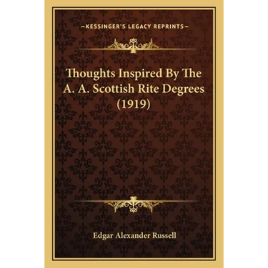 Thoughts Inspired By The A. A. Scottish Rite Degrees (1919)